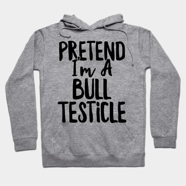 Pretend I'm a Bull Testicle Costume Halloween Couples design Hoodie by theodoros20